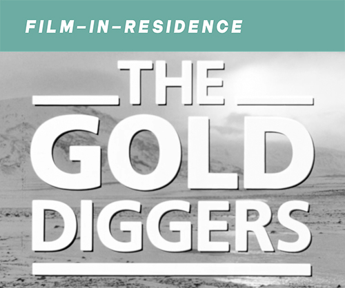 Film-In-Residence: The Gold Diggers