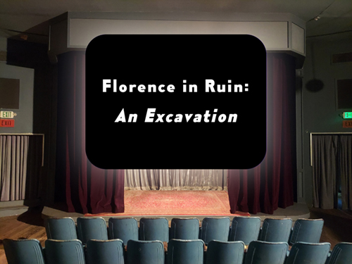 Florence in Ruin: An Excavation
